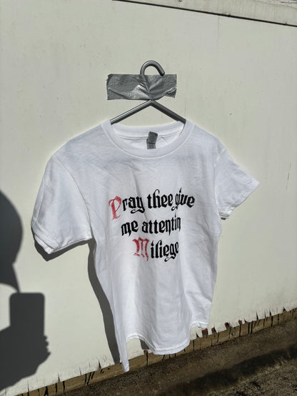 BABY TEE Pray Thee Give Me Attention T-shirt